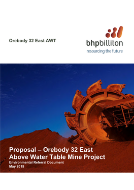 Proposal – Orebody 32 East Above Water Table Mine Project Environmental Referral Document May 2015