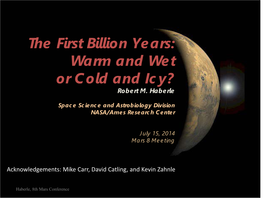 The First Billion Years: Warm and Wet Or Cold and Icy? Robert M