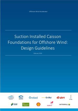Suction Installed Caisson Foundations for Offshore Wind: Design Guidelines February 2019