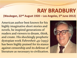 RAY BRADBURY  1920: He Was Born in Waukegan, Illinois, and Always Maintained Strong Ties to His Small-Town Upbringing