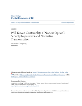 Will Taiwan Contemplate a "Nuclear Option"? Security Imperatives and Normative Transformation Vincent Wei-Cheng Wang Ithaca College