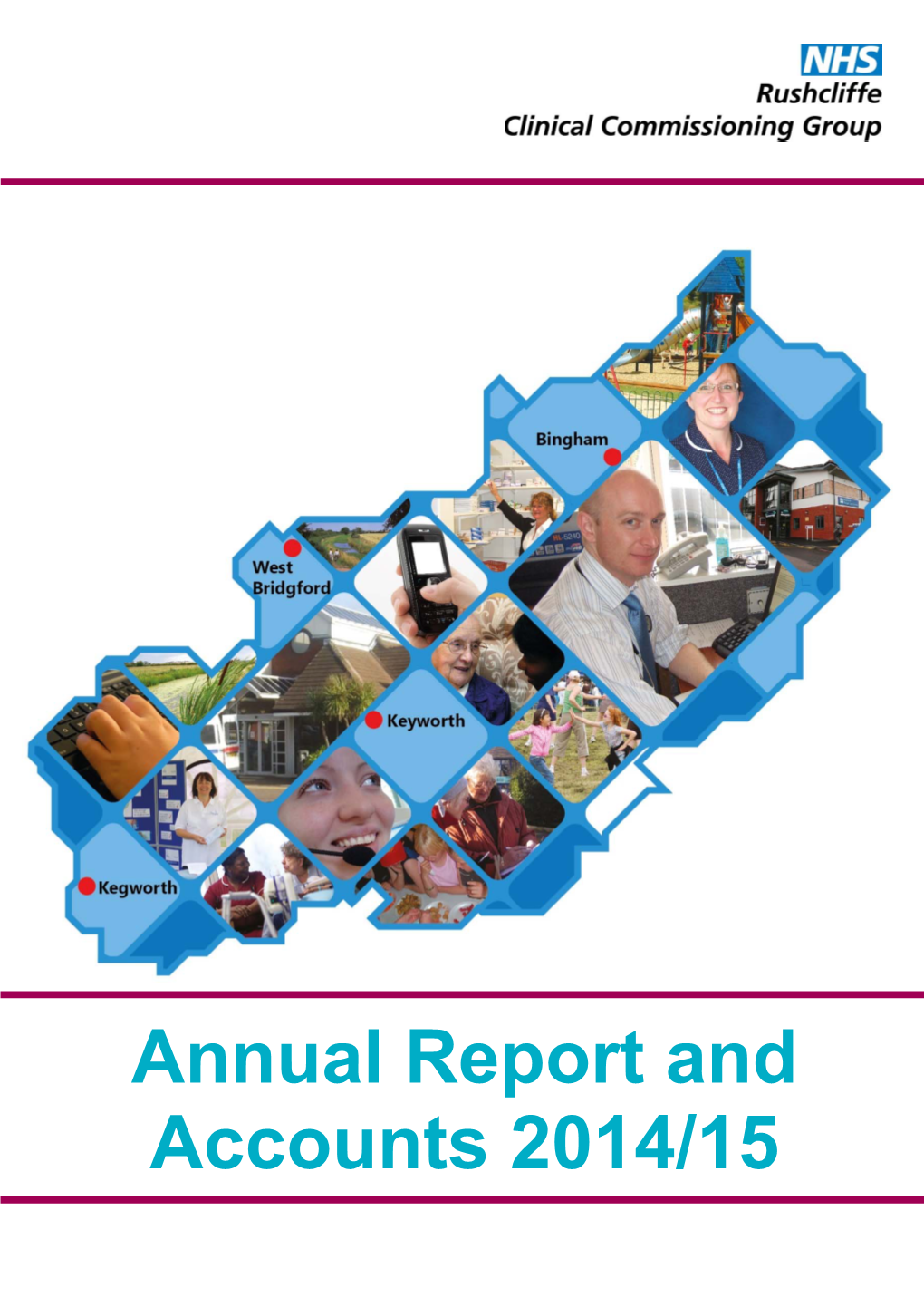 Annual Report and Accounts 2014/15 NHS Rushcliffe Clinical Commissioning Group Annual Report 2014/15