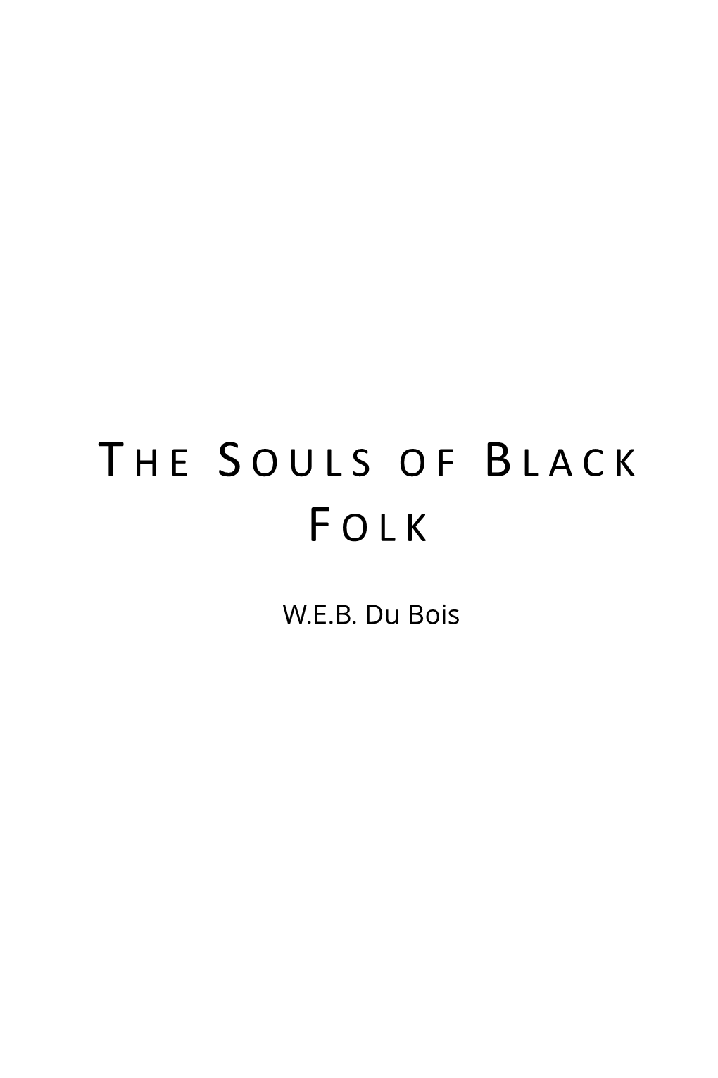 The Souls of Black Folk Copyright © 1903 by W.E.B