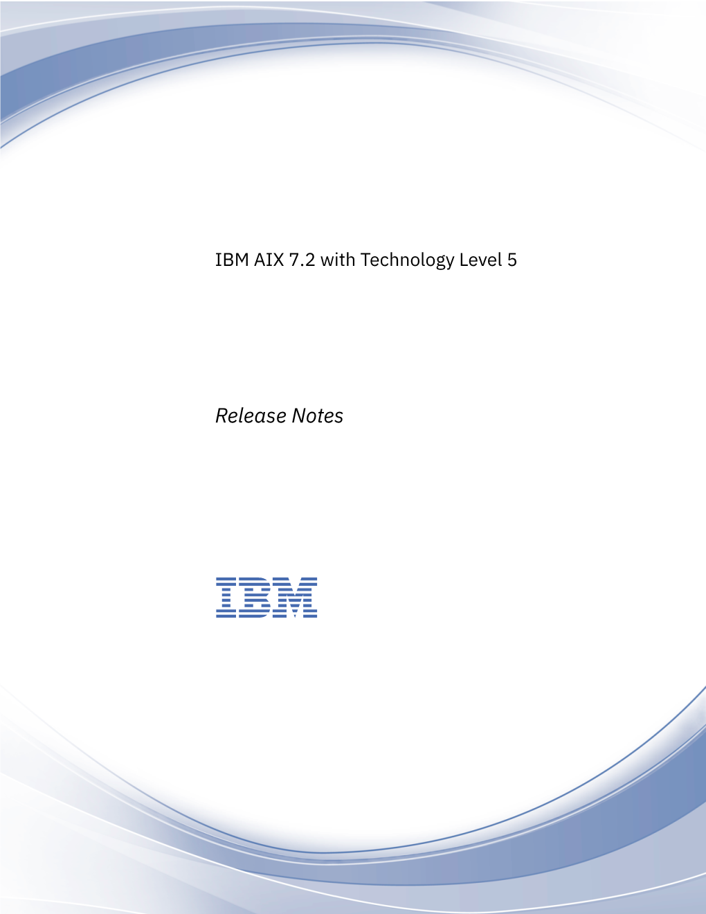IBM AIX 7.2 with Technology Level 5: Release Notes IBM AIX 7.2 with Technology Level 5 Release Notes