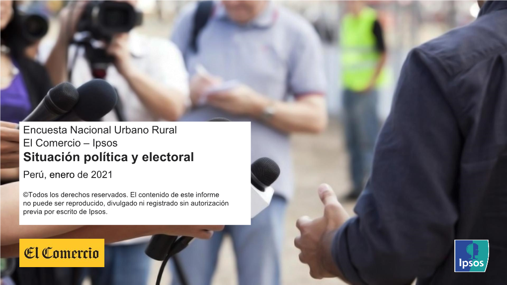 Encuesta Nacional Urbano Rural El Comercio – Ipsos Situación Política Y Electoral Perú, Enero De 2021