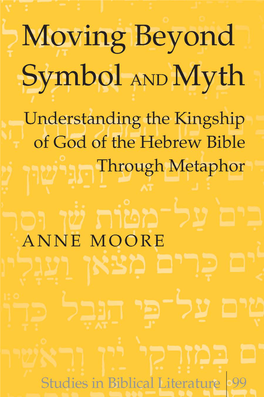 Moving Beyond Symbol and Myth “Anne Moore Returns to the Primary Sources to Analyze the Concept of the ‘Kingdom of God’ in the Hebrew Bible