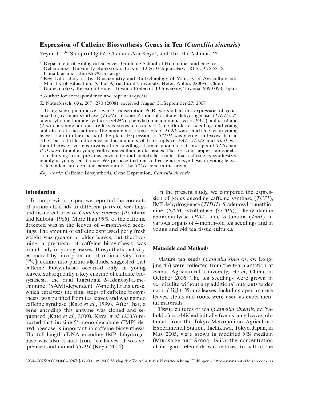 Expression of Caffeine Biosynthesis Genes in Tea (Camellia Sinensis) Yeyun Lia,B, Shinjiro Ogitac, Chaman Ara Keyaa, and Hiroshi Ashiharaa,*