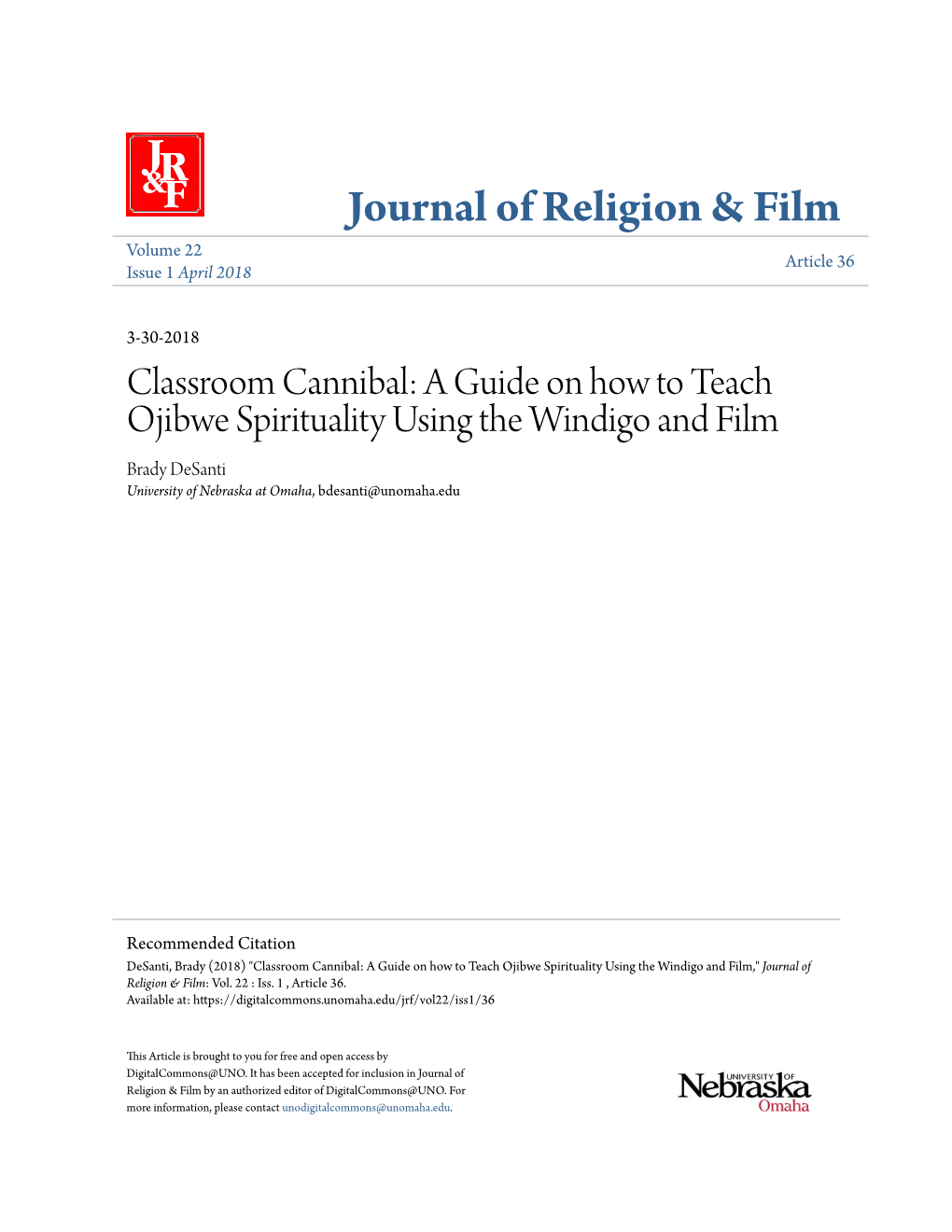 Classroom Cannibal: a Guide on How to Teach Ojibwe Spirituality Using the Windigo and Film Brady Desanti University of Nebraska at Omaha, Bdesanti@Unomaha.Edu