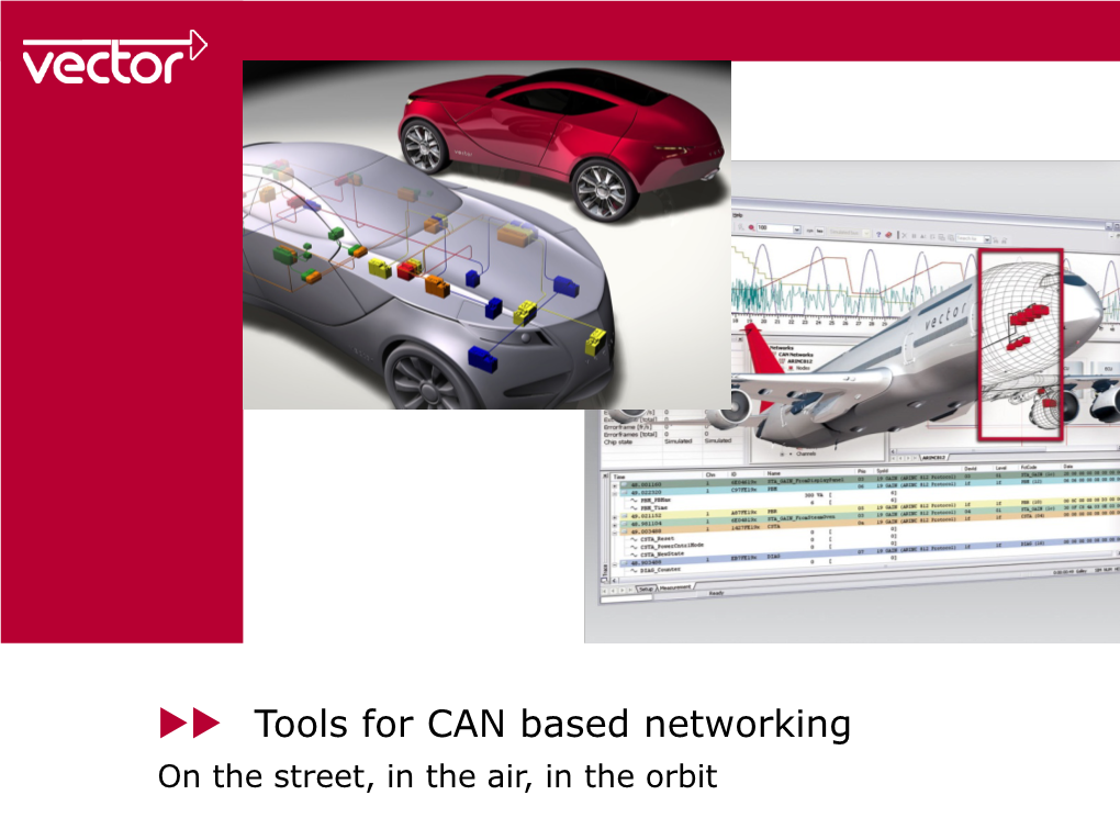 Tools for CAN Based Networking on the Street, in the Air, in the Orbit Vector Informatik Gmbh