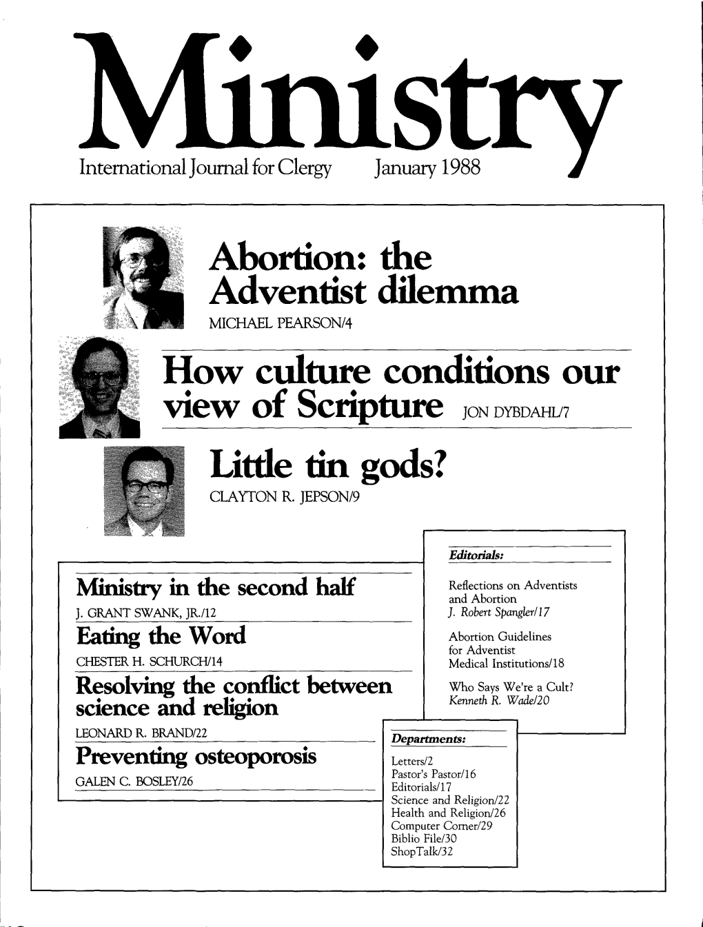 Abortion: the Adventist Dilemma MICHAEL PEARSON/4 How Culture Conditions Our View of Scripture JON DYBDAHL/7 Little Tin Gods? CLAYTON R