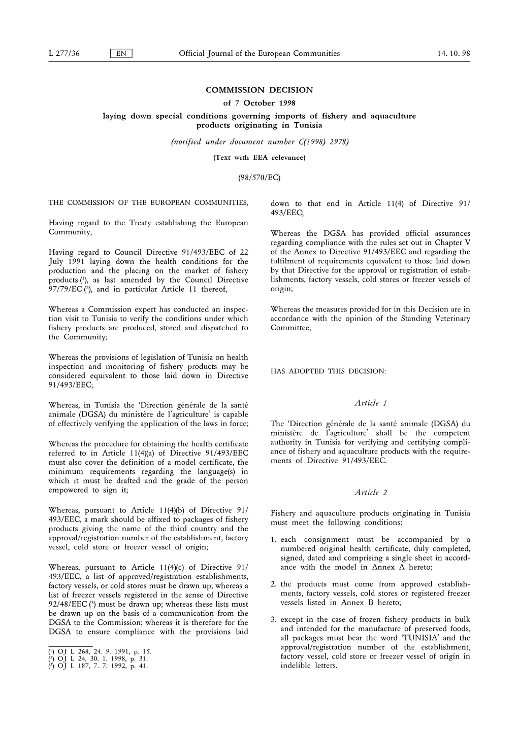 Official Journal of the European Communities 14. 10. 98 L 277/36 COMMISSION DECISION of 7 October 1998 Laying Down Special Condi