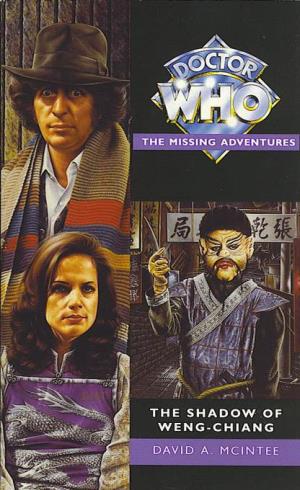 The Shadow of Weng-Chiang an Original Novel Featuring the Fourth Doctor, Romana and K-9