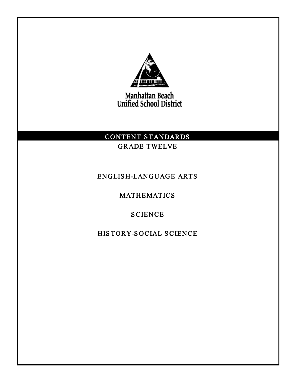 Content Standards Grade Twelve English-Language Arts Mathematics Science History-Social Science