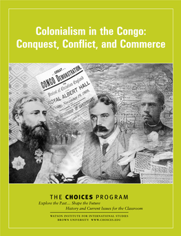 Colonialism in the Congo: Conquest, Confiflict, and Commerce CHOICES for the 21St Century Education Program November 2005