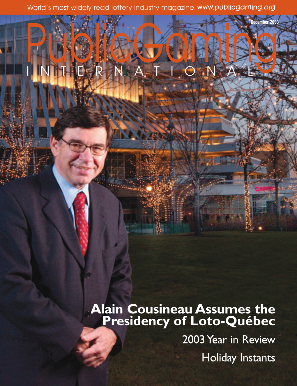 Alain Cousineau Assumes the Presidency of Loto-Québec 2003 Year in Review Holiday Instants 17958 Publicgaming 12/5/03 1:15 PM Page C2