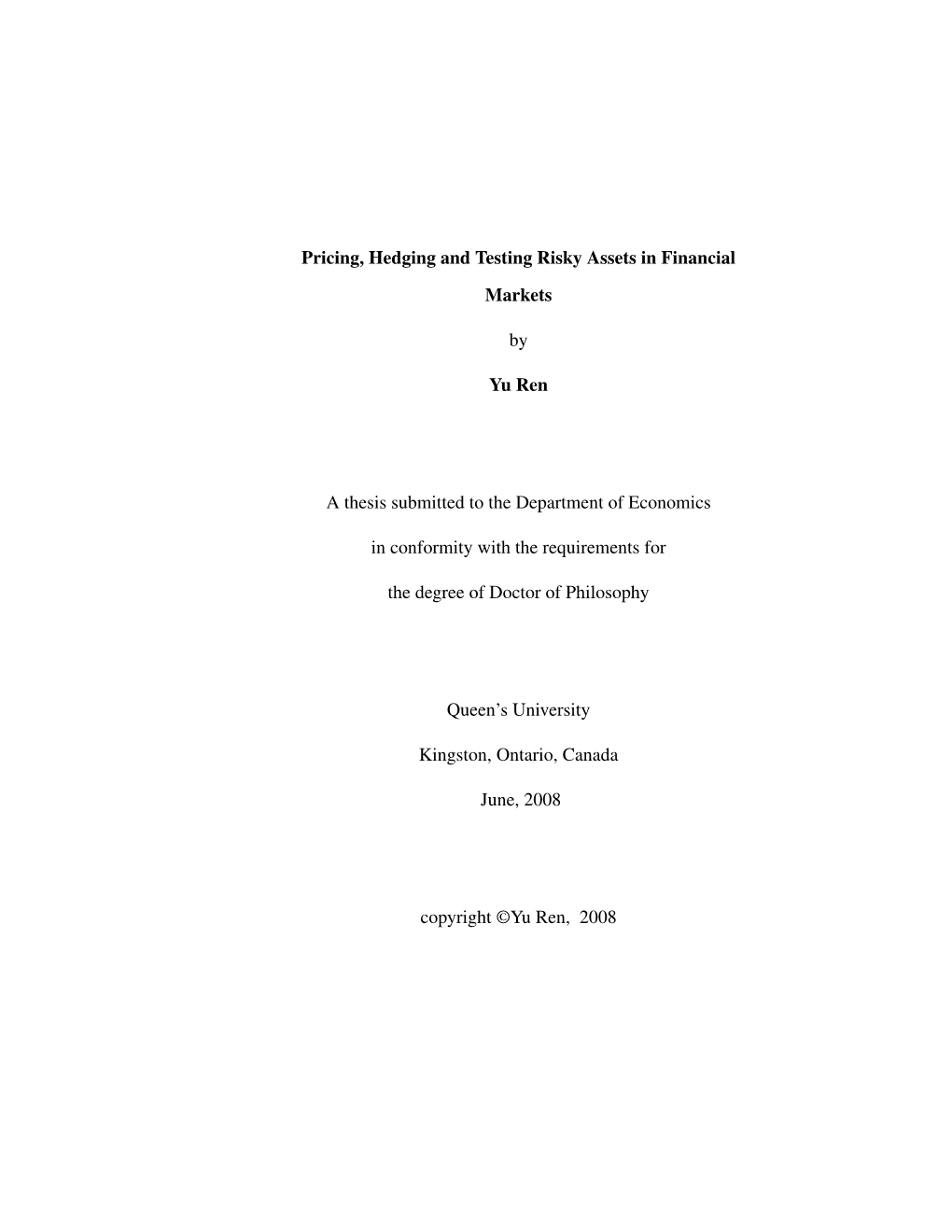 Pricing, Hedging and Testing Risky Assets in Financial Markets by Yu Ren a Thesis Submitted to the Department of Economics in Co