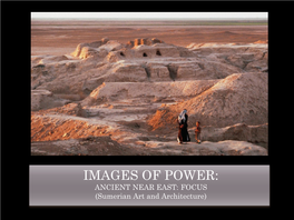 IMAGES of POWER: ANCIENT NEAR EAST: FOCUS (Sumerian Art and Architecture)