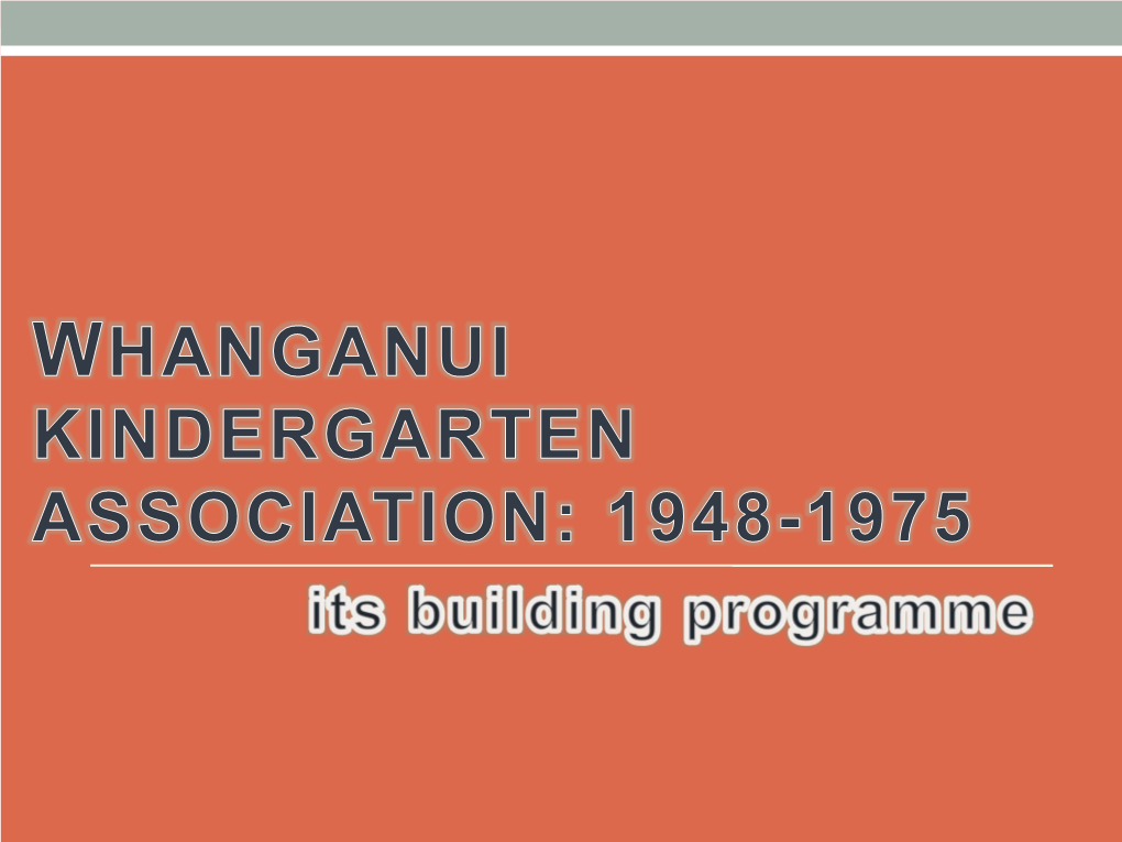 Wanganui Kindergarten Association Was Officially Changed to Whanganui Kindergarten Association in May 1912