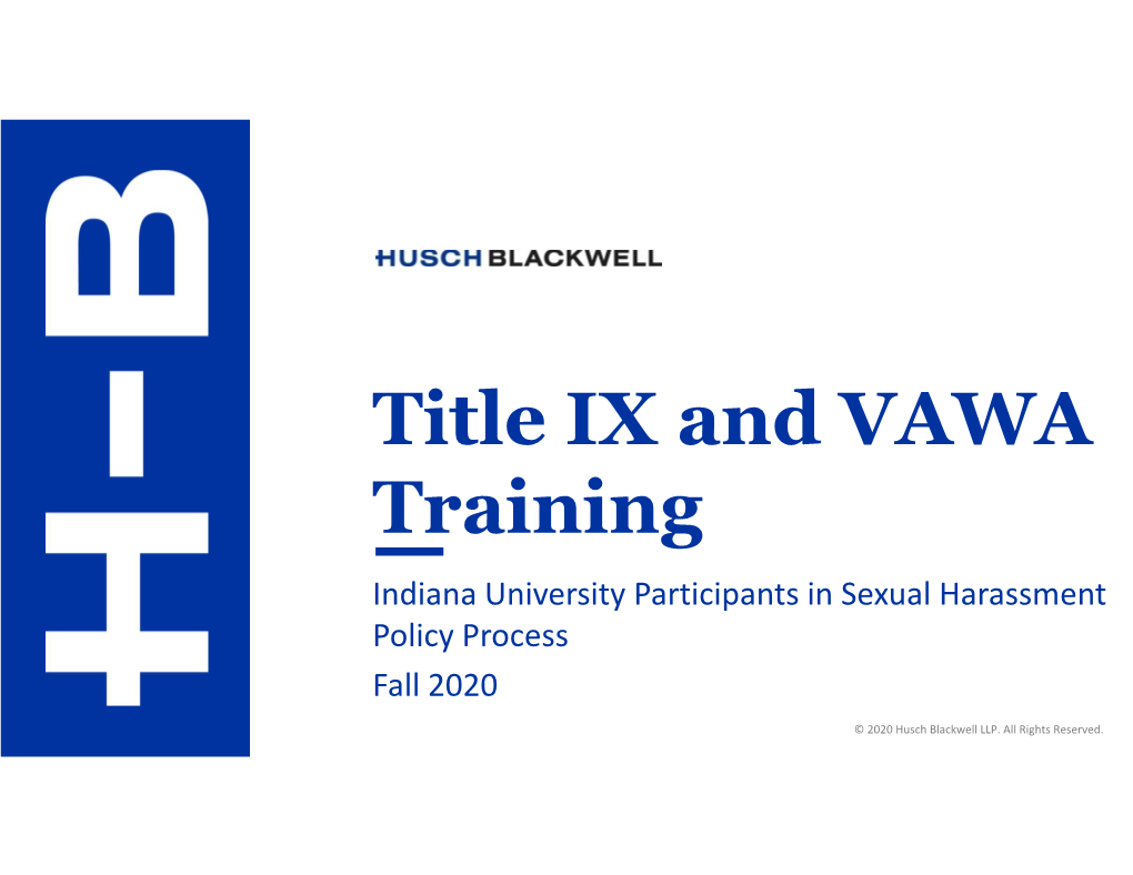 Title IX and VAWA Training Indiana University Participants in Sexual Harassment Policy Process Fall 2020