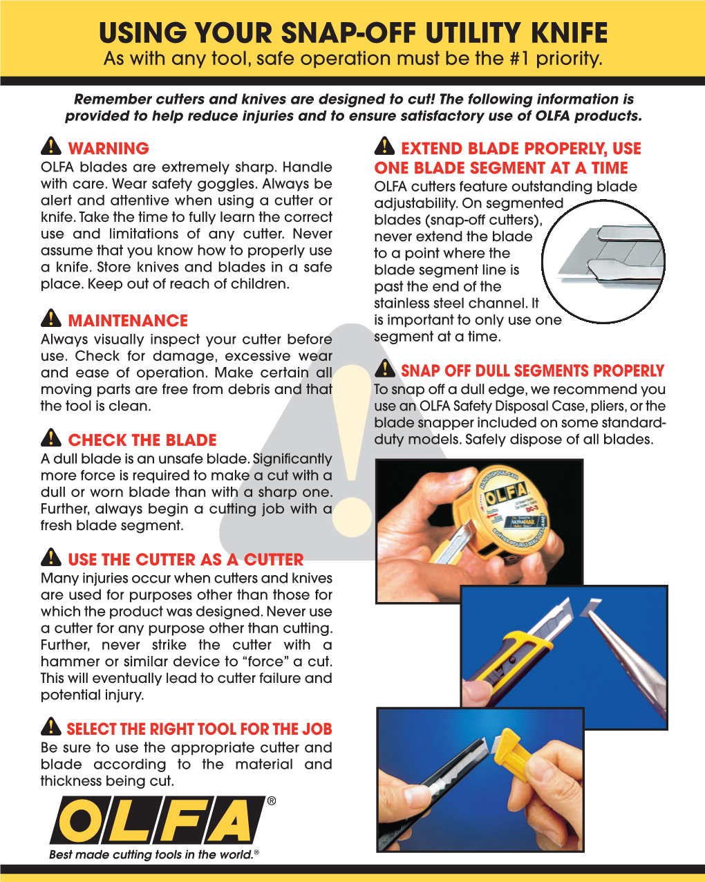 USING YOUR SNAP-OFF UTILITY KNIFE As with Any Tool, Safe Operation Must Be the #1 Priority