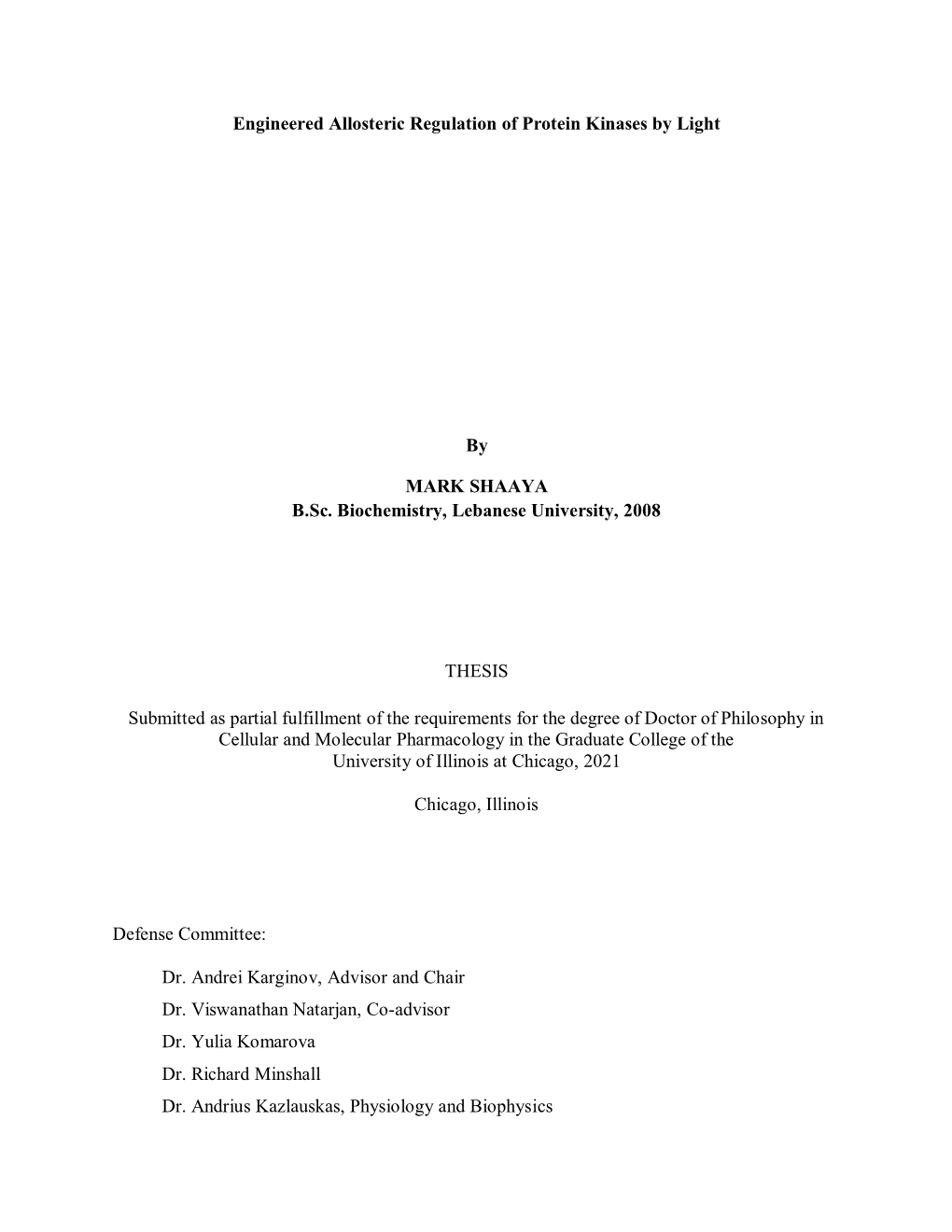 Engineered Allosteric Regulation of Protein Kinases by Light by MARK SHAAYA B.Sc. Biochemistry, Lebanese University, 2008 THESIS