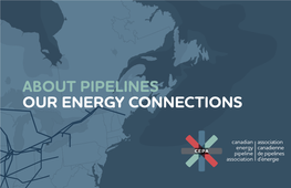 About Pipelines Our Energy Connections the Facts About Pipelines