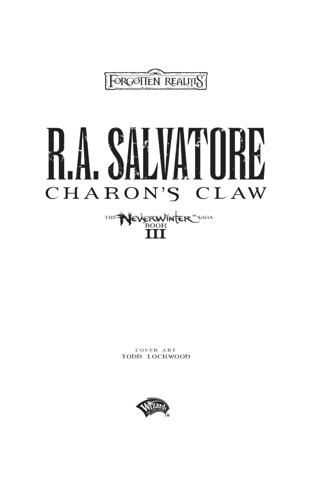 TODD LOCKWOOD the Neverwinter Saga, Book III CHARON’S CLAW