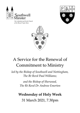 A Service for the Renewal of Commitment to Ministry Led by the Bishop of Southwell and Nottingham, the Rt Revd Paul Williams;