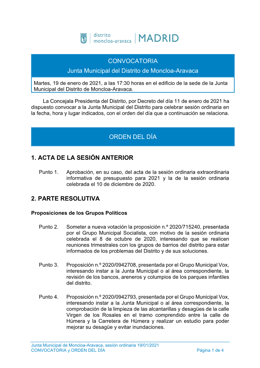 CONVOCATORIA Junta Municipal Del Distrito De Moncloa-Aravaca ORDEN DEL DÍA 1. ACTA DE LA SESIÓN ANTERIOR 2. PARTE RESOLUTIVA