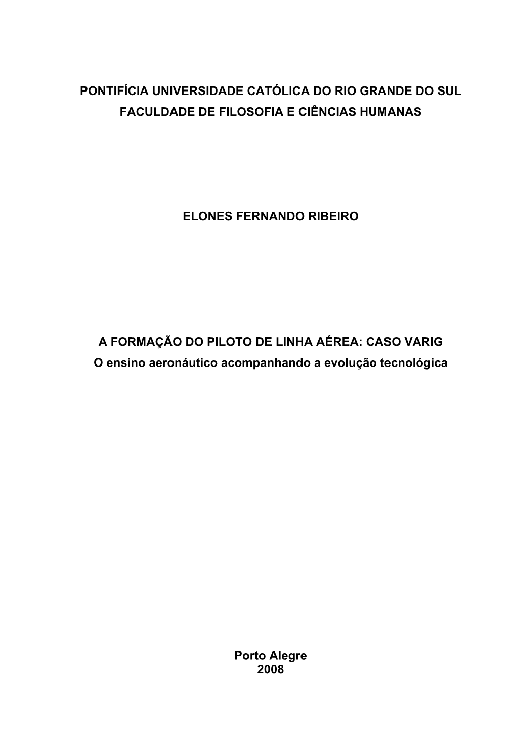 Pontifícia Universidade Católica Do Rio Grande Do Sul Faculdade De Filosofia E Ciências Humanas Elones Fernando Ribeiro A