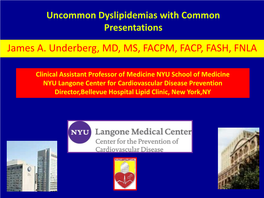 Uncommon Dyslipidemias with Common Presentations James A