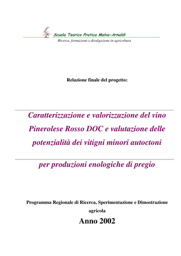 Caratterizzazione E Valorizzazione Del Vino Pinerolese Rosso DOC E Valutazione Delle Potenzialità Dei Vitigni Minori Autoctoni