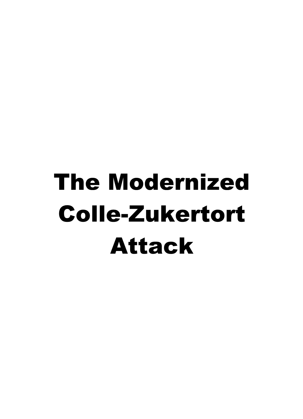 The Modernized Colle-Zukertort Attack First Edition 2019 by Thinkers Publishing Copyright © 2019 Milos Pavlovic