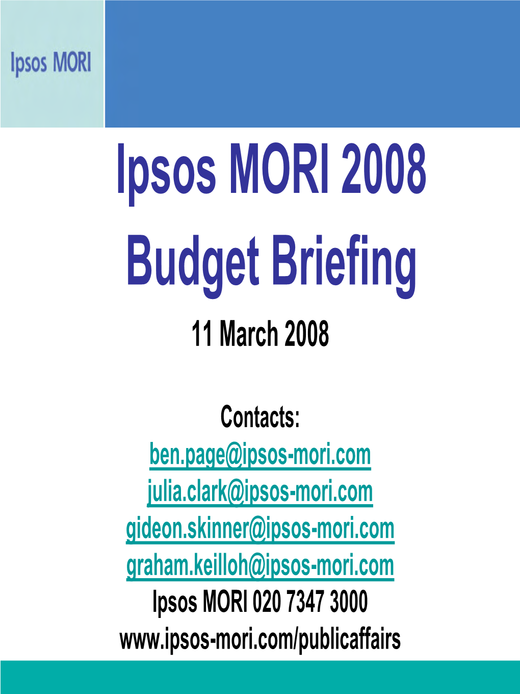 Ipsos MORI 2008 Budget Briefing 11 March 2008