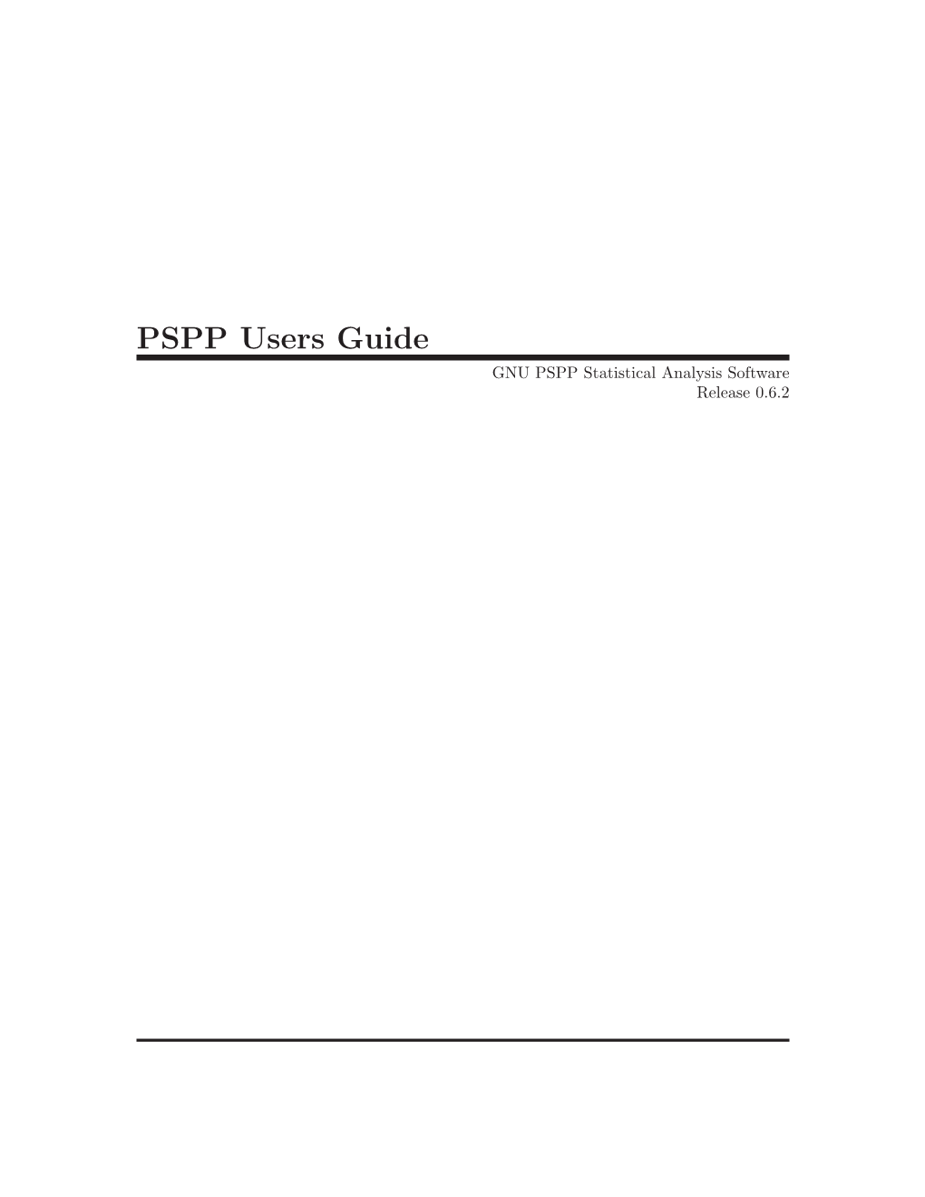 PSPP Users Guide GNU PSPP Statistical Analysis Software Release 0.6.2 This Manual Is for GNU PSPP Version 0.6.2, Software for Statistical Analysis