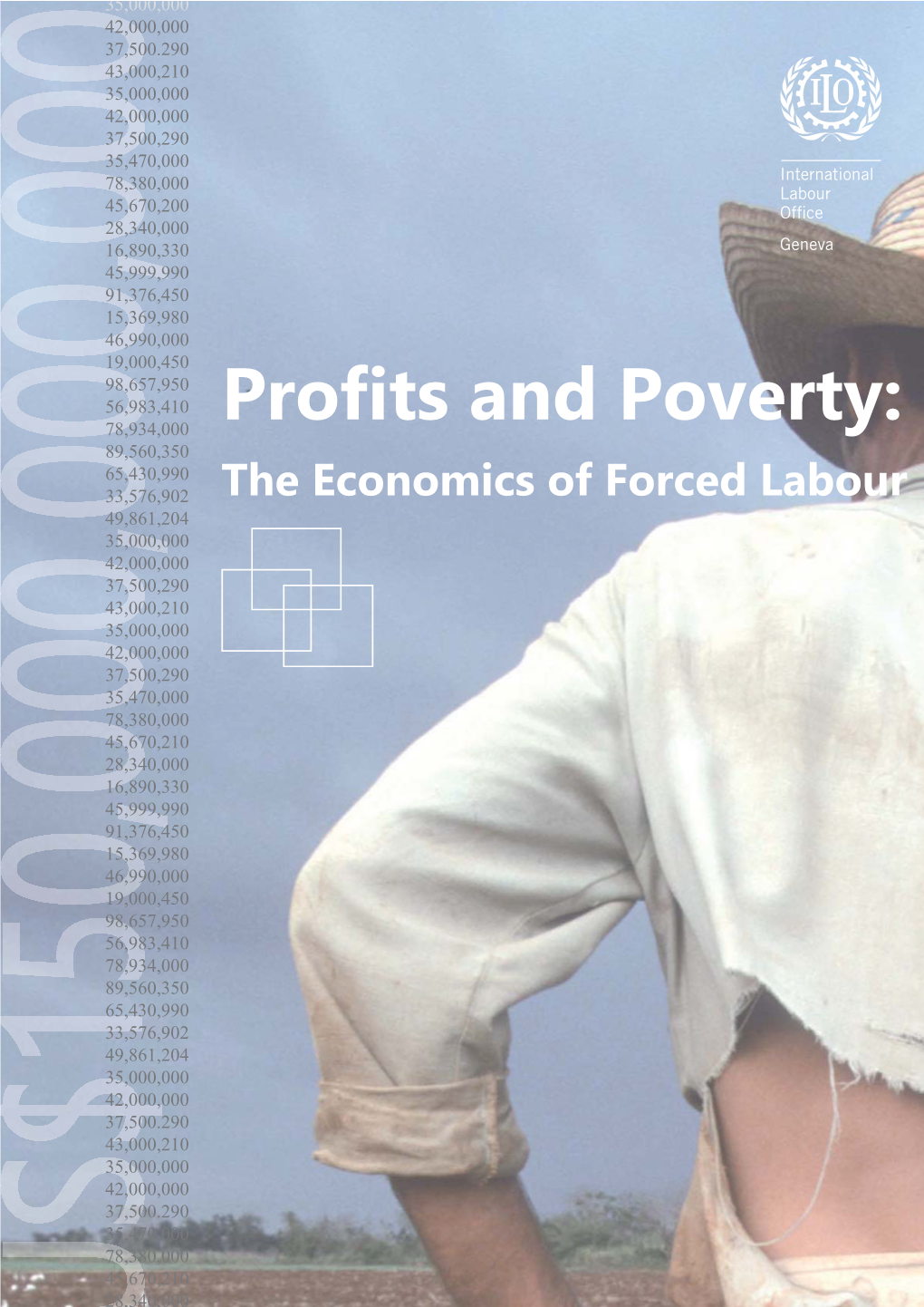 PROFITS and POVERTY: the Economics of Forced Labour