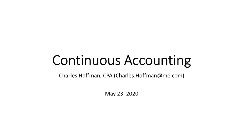 Continuous Accounting Charles Hoffman, CPA (Charles.Hoffman@Me.Com)