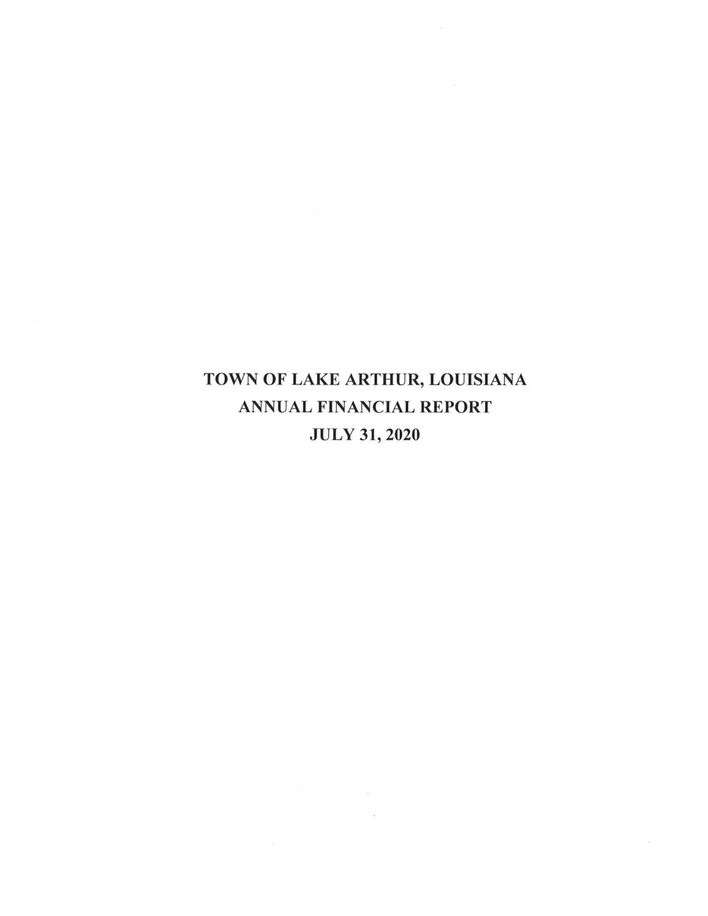 Town of Lake Arthur, Louisiana Annual Financial Report July 31, 2020 Page Left Blank Intentionally Town of Lake Arthur, Louisiana