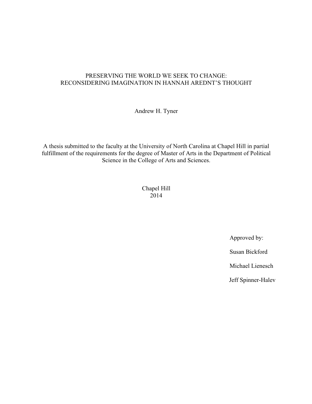 PRESERVING the WORLD WE SEEK to CHANGE: RECONSIDERING IMAGINATION in HANNAH AREDNT's THOUGHT Andrew H. Tyner a Thesis Submitte