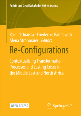 Re-Configurations Contextualising Transformation Processes and Lasting Crises in the Middle East and North Africa Politik Und Gesellschaft Des Nahen Ostens
