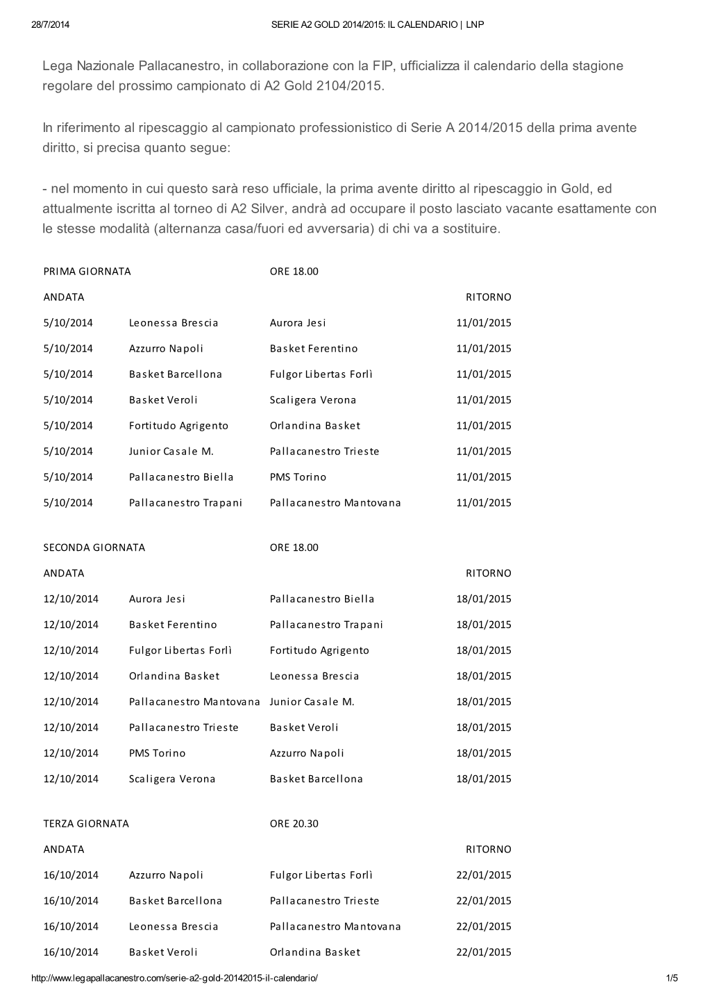 Lega Nazionale Pallacanestro, in Collaborazione Con La FIP, Ufficializza Il Calendario Della Stagione Regolare Del Prossimo Campionato Di A2 Gold 2104/2015