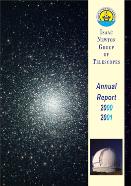 Annual Report 2000 2001 Published in Spain by the ISAAC NEWTON GROUP of TELESCOPES (ING) ISSN 1575–8966 Legal License: TF–1142 /99