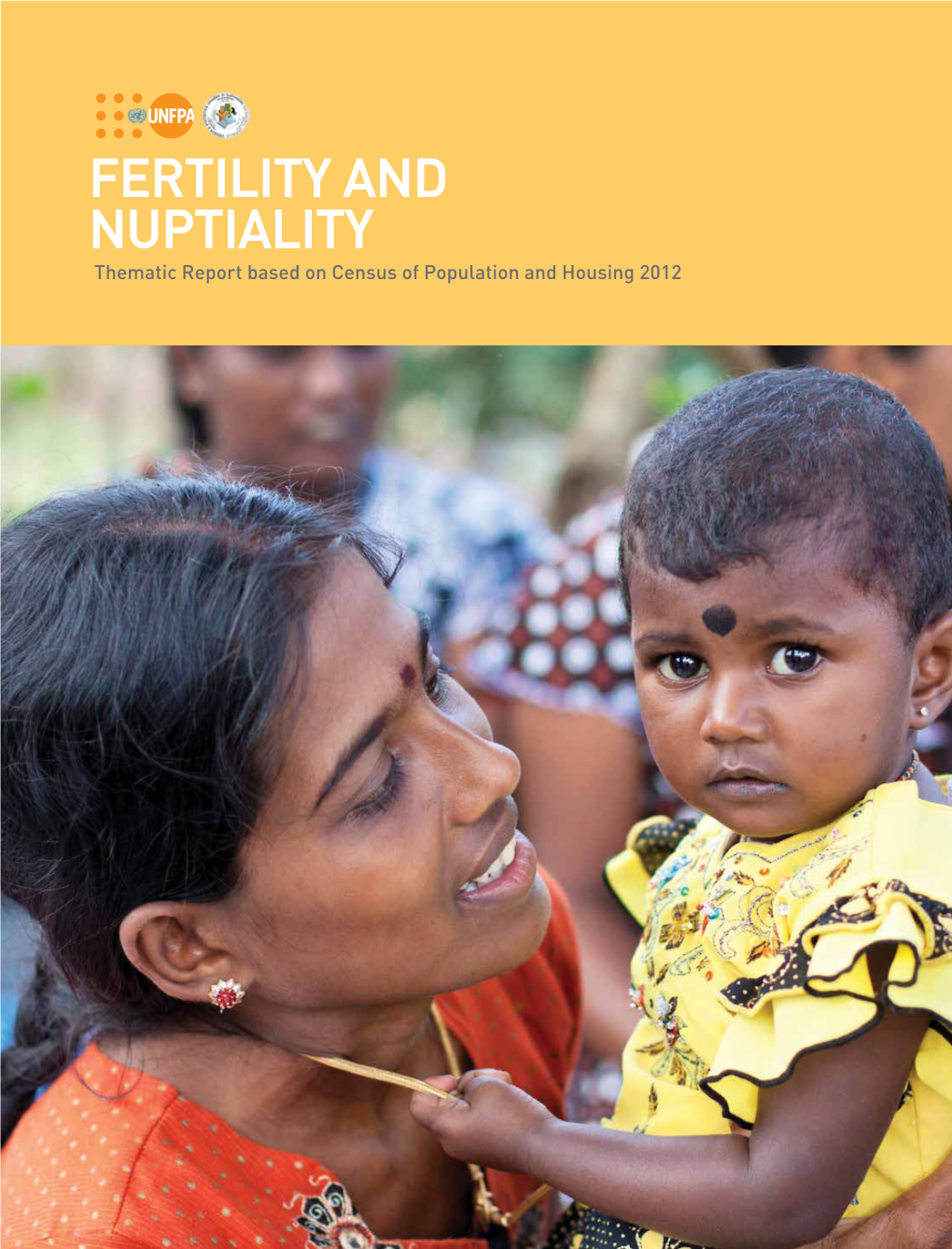 Fertility and Nuptiality 1 Fertility and Nuptiality Thematic Report Based on Census of Population and Housing 2012 Fertilitylead Author and Nuptiality 2 Prof