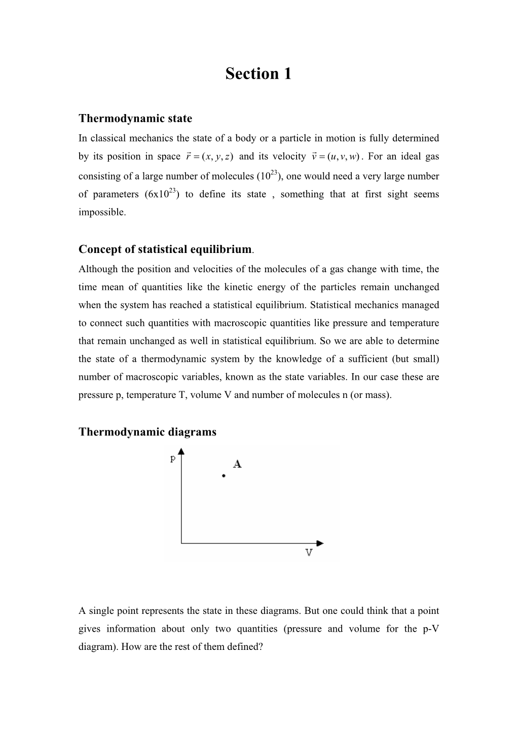 In Classical Mechanics the State of a Body Or a Particle in Motion Is Fully Determined by Its Position in Space and Its Veloc