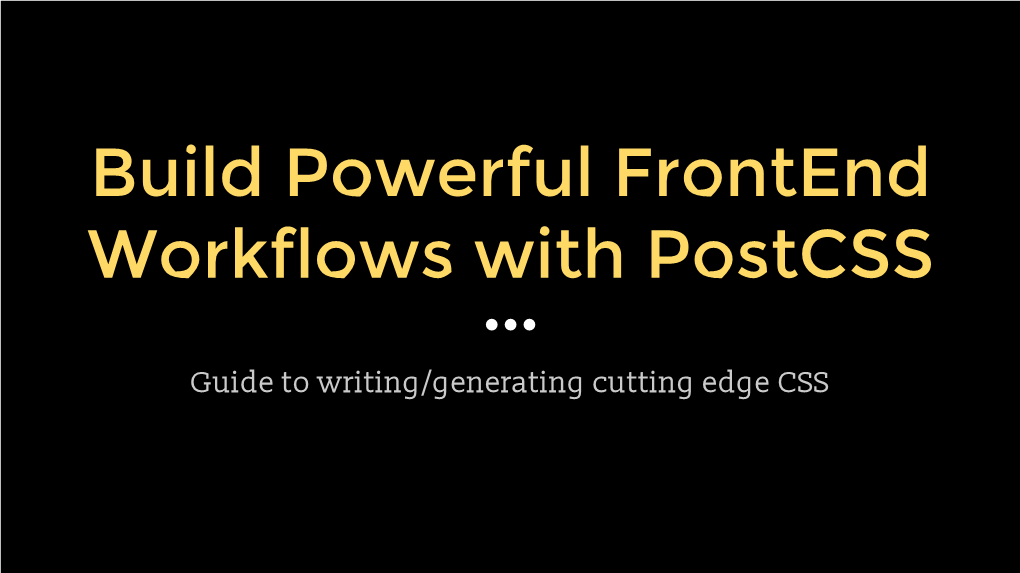 Build Powerful Frontend Workflows with Postcss