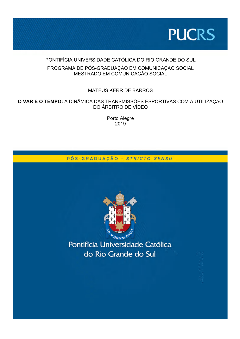 Pontifícia Universidade Católica Do Rio Grande Do Sul Programa De Pós-Graduação Em Comunicação Social Mestrado Em Comunicação Social