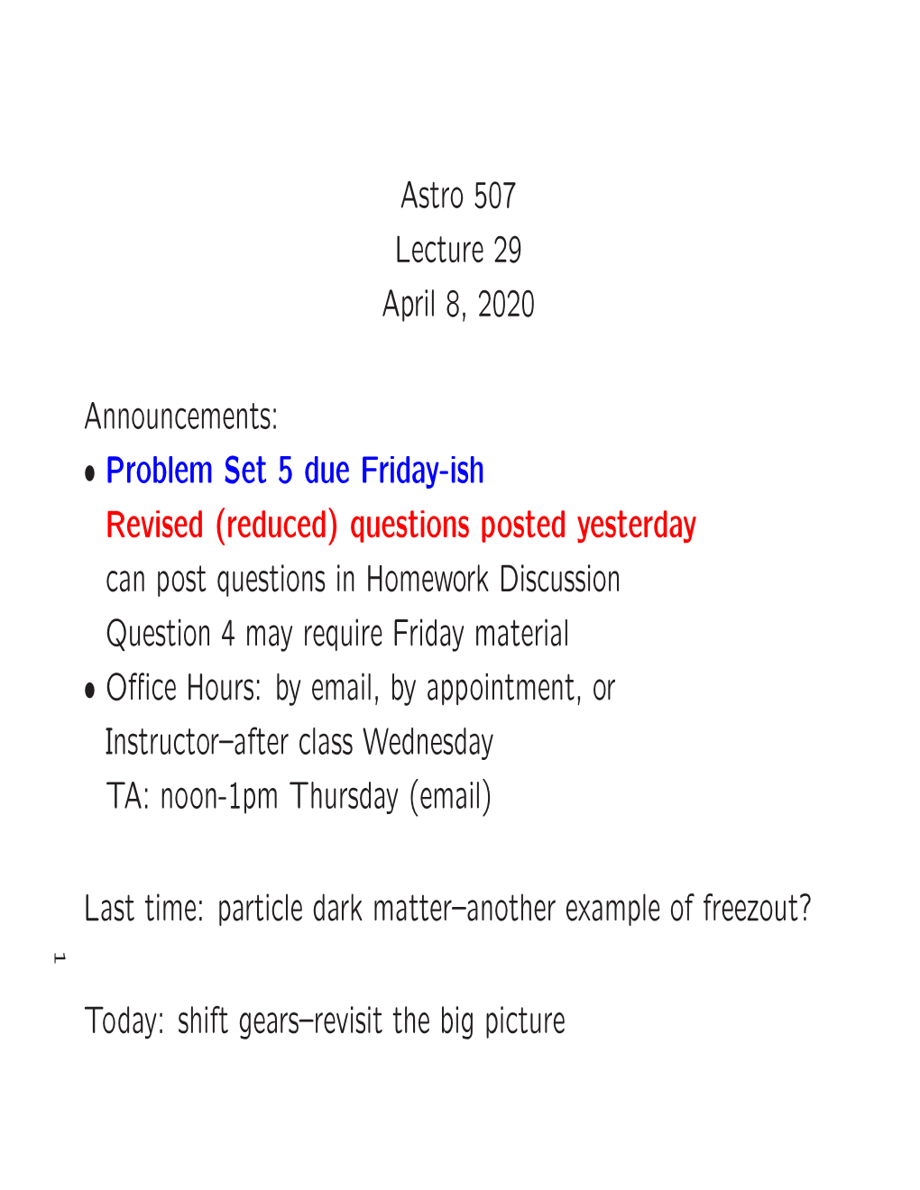 Astro 507 Lecture 29 April 8, 2020 Announcements: • Problem Set 5