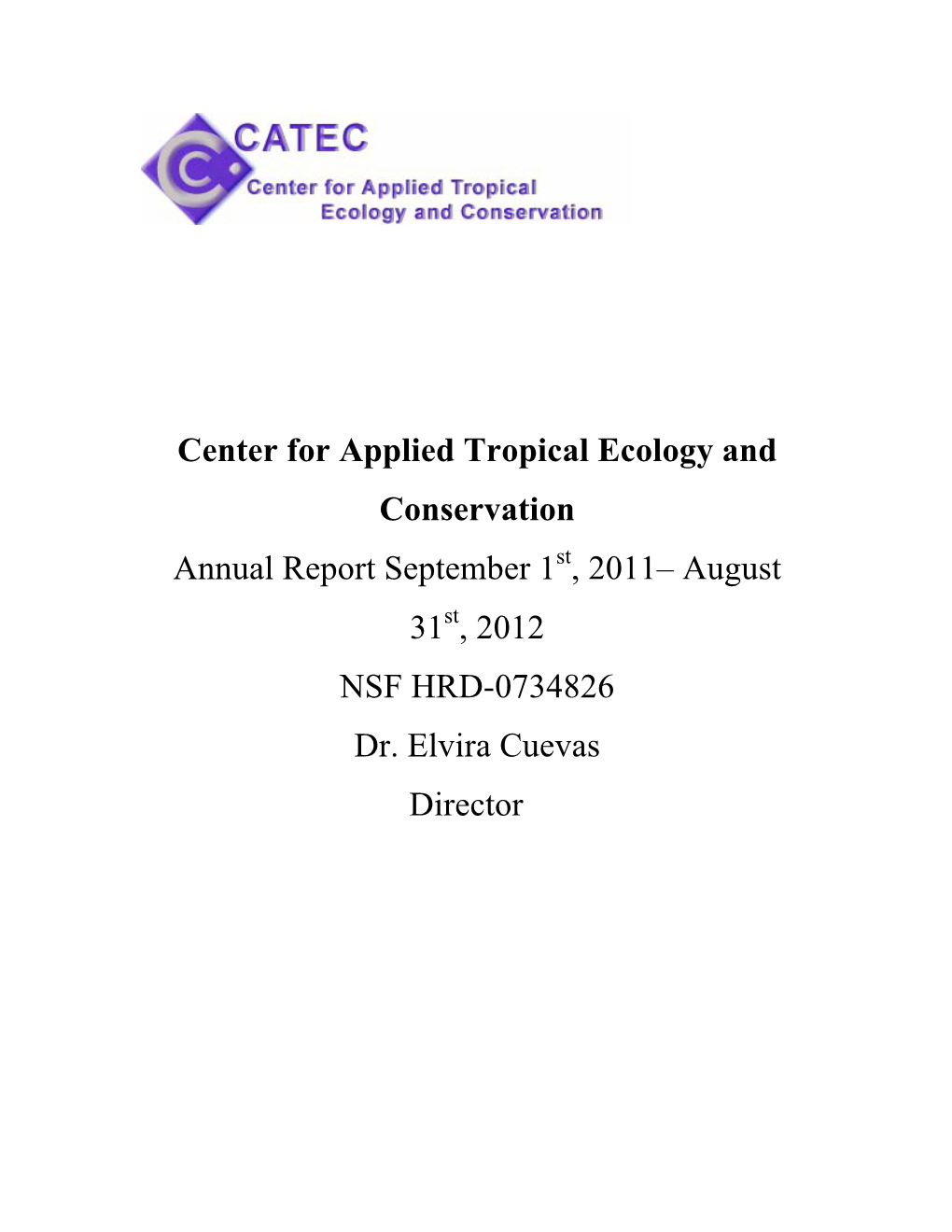 Center for Applied Tropical Ecology and Conservation Annual Report September 1St, 2011– August 31St, 2012 NSF HRD-0734826 Dr