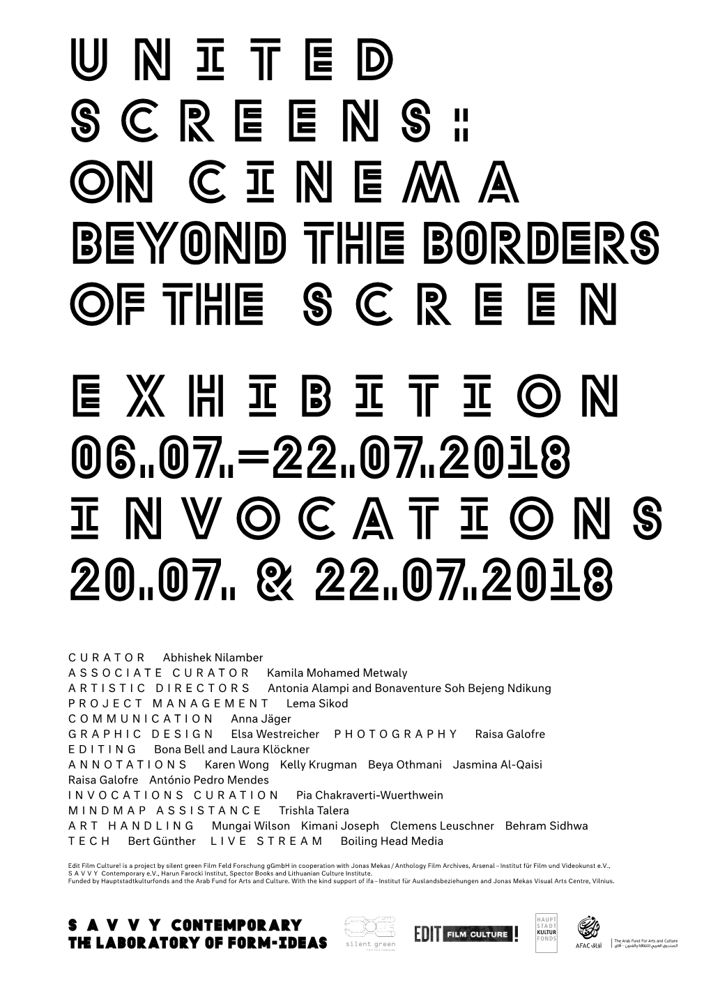 UNITED SCREENS: on CINEMA Beyond the Borders of the S C R E E N EXHIBITION 06.07.–22.07.2018 INVOCATIONS 20.07. & 22.0