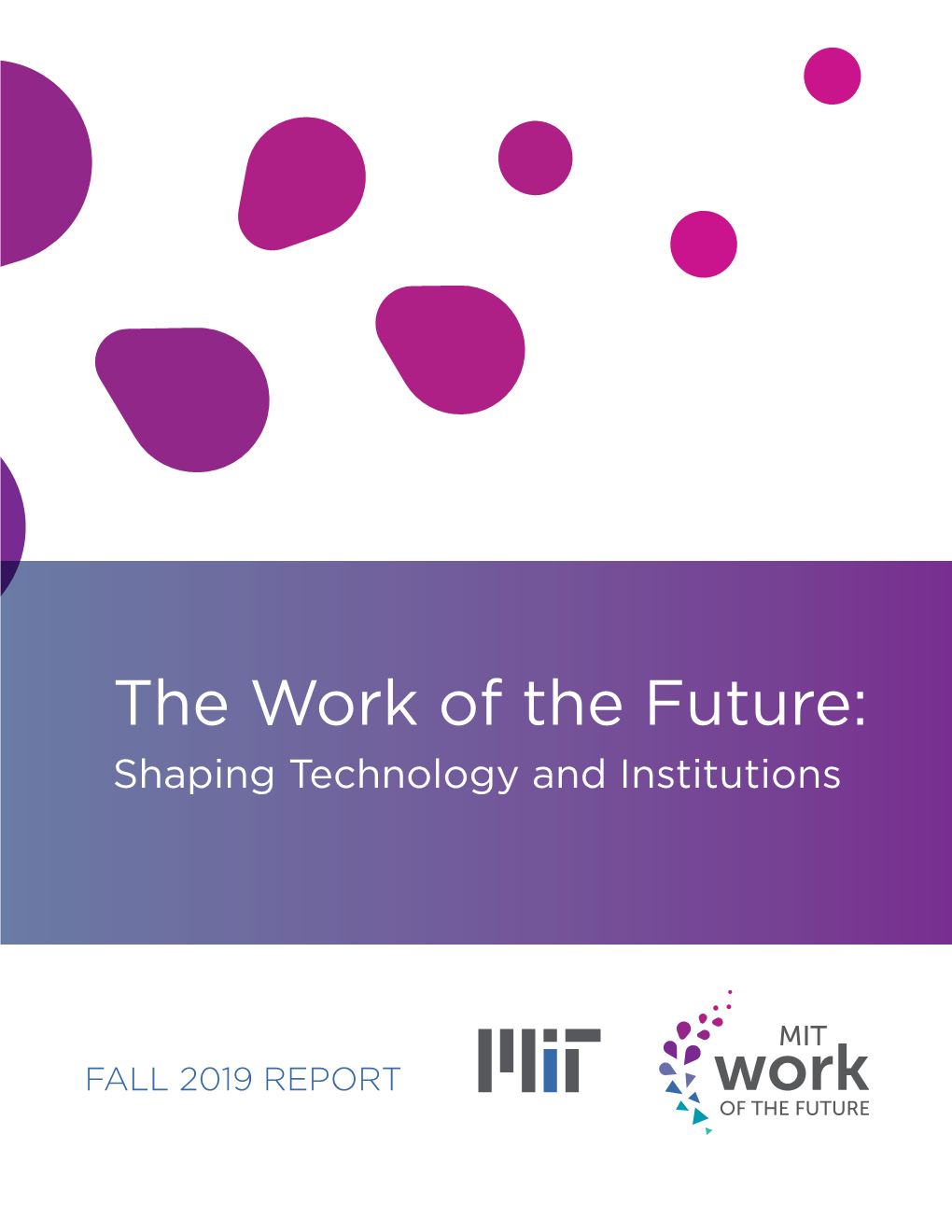 MIT the Work of the Future: Shaping Technology and Institutions